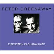 Eisenstein in Guanajuato by Greenaway, Peter, 9782914563710