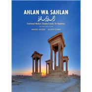 Ahlan wa Sahlan; Functional Modern Standard Arabic for Beginners, Third Edition by Mahdi Alosh; Allen Clark, 9780300233711