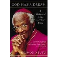 God Has a Dream A Vision of Hope for Our Time by TUTU, DESMOND, 9780385483711