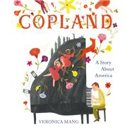 Copland: A Story About America by Mang, Veronica; Mang, Veronica, 9780593693711