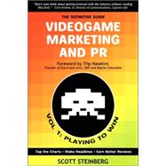 Videogame Marketing and PR Vol. 1 : Playing to Win by Steinberg, Scott, 9780595433711