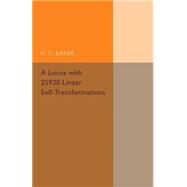 A Locus With 25920 Linear Self-transformations by Baker, H. F., 9781107493711