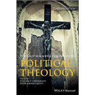 Wiley Blackwell Companion to Political Theology by Cavanaugh, William T.; Scott, Peter Manley, 9781119133711