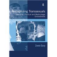 Recognizing Transsexuals: Personal, Political and Medicolegal Embodiment by Davy,Zowie, 9781138253711