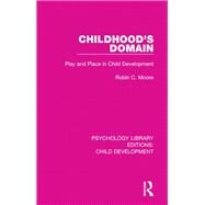 Childhood's Domain by Moore, Robin C., 9781138563711