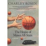 The House of Moses All-Stars A Novel by Rosen, Charley, 9781609803711