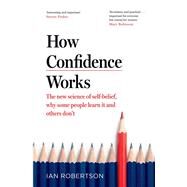 How Confidence Works by Robertson, Ian, 9781787633711