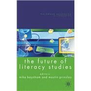 The Future of Literacy Studies by Baynham, Mike; Prinsloo, Mastin, 9780230553712