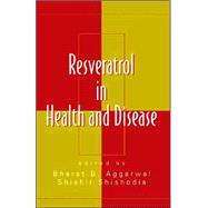 Resveratrol in Health And Disease by Aggarwal; Bharat B., 9780849333712