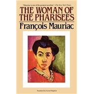 The Woman of the Pharisees by Mauriac, Francois; Hopkins, Gerard, 9780881843712