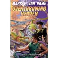 Overthrowing Heaven by Van Name, Mark L., 9781439133712