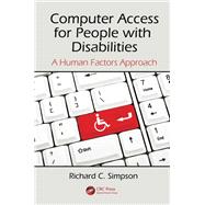 Computer Access for People with Disabilities: A Human Factors Approach by Simpson; Richard C., 9781466553712