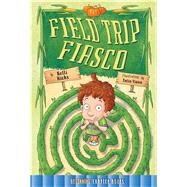 Field Trip Fiasco by Hicks, Kelli; Viana, Tatio, 9781634303712