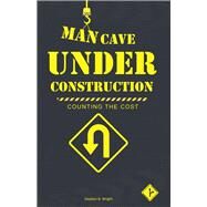 Man Cave Under Construction by Wright, Stephen B., 9781973673712