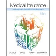 Medical Insurance: An Integrated Claims Process Approach by Valerius, Joanne; Bayes, Nenna; Newby, Cynthia; Blochowiak, Amy, 9780073513713