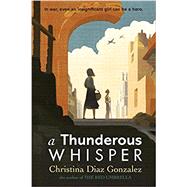 A Thunderous Whisper by GONZALEZ, CHRISTINA DIAZ, 9780375873713