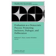 Evaluation as a Democratic Process: Promoting Inclusion, Dialogue, and Deliberation New Directions for Evaluation, Number 85 by Ryan, Katherine E.; DeStefano, Lizanne, 9780787953713