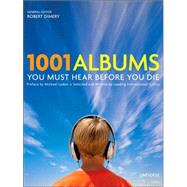1001 Albums You Must Hear Before You Die by Dimery, Robert; Lydon, Michael, 9780789313713