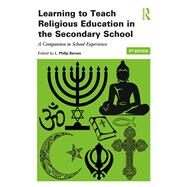Learning to Teach Religious Education in the Secondary School: A Companion to School Experience by Barnes; L. Philip, 9781138783713
