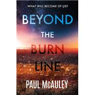 Beyond the Burn Line by McAuley, Paul, 9781399603713