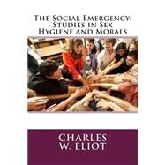 The Social Emergency by Eliot, Charles W.; Foster, William Trufant, 9781508803713
