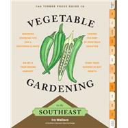 The Timber Press Guide to Vegetable Gardening in the Southeast by Wallace, Ira, 9781604693713