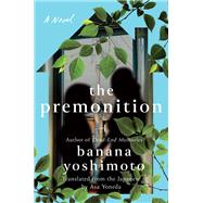 The Premonition A Novel by Yoshimoto, Banana; Yoneda, Asa, 9781640093713