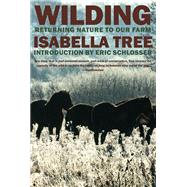 Wilding Returning Nature to Our Farm by Tree, Isabella; Schlosser, Eric, 9781681373713