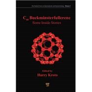 C60: Buckminsterfullerene: Some Inside Stories by Kroto; Harold W., 9789814463713