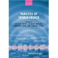 Varieties of Spoken French by Detey, Sylvain; Durand, Jacques; Laks, Bernard; Lyche, Chantal, 9780199573714