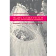 Making Modern Mothers by Paxson, Heather, 9780520223714