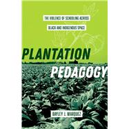 Plantation Pedagogy by Bayley J. Marquez, 9780520393714