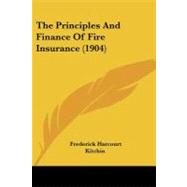 The Principles and Finance of Fire Insurance by Kitchin, Frederick Harcourt, 9781104323714