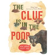 The Clue Is In the Poop And Other Things Too by Seed, Andy; Almon, Claire, 9781682973714