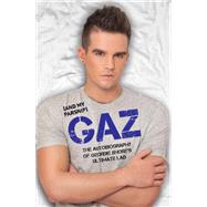 Gaz (And My Parsnip) The Autobiography of Geordie Shore's Ultimate Lad by Beadle, Gary, 9781784183714