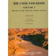 Bir Umm Fawakhir, Volume 2 : Report on the 1996-1997 Survey Seasons by Meyer, Carol; Heidorn, Lisa (CON); O'Brien, Alexandra A., Ph.D. (CON); Reichel, Clemens (CON), 9781885923714