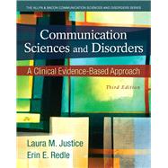 Communication Sciences and Disorders A Clinical Evidence-Based Approach by Justice, Laura M.; Redle, Erin E., 9780133123715