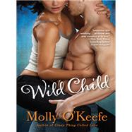 Wild Child A Novel by O'KEEFE, MOLLY, 9780345533715