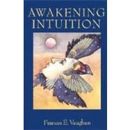 Awakening Intuition by VAUGHAN, FRANCES E., 9780385133715
