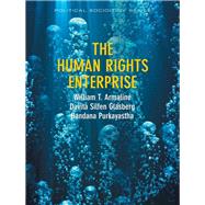 The Human Rights Enterprise Political Sociology, State Power, and Social Movements by Armaline, William T.; Glasberg, Davita S.; Purkayastha, Bandana, 9780745663715