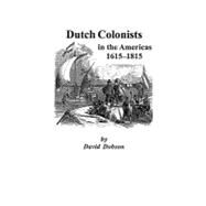 Dutch Colonists in the Americas, 1615-1815 by Dobson, Kit, 9780806353715