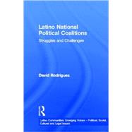 Latino National Political Coalitions: Struggles and Challenges by Rodriguez,David, 9780815333715