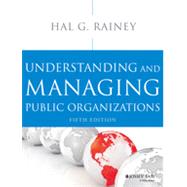 Understanding and Managing Public Organizations by Rainey, Hal G., 9781118583715
