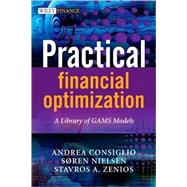 Practical Financial Optimization A Library of GAMS Models by Zenios, Stavros A.; Nielson, Soren S; Consiglio , Andrea, 9781405133715