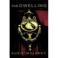The Dwelling A Novel by Moloney, Susie, 9781416573715