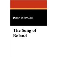 The Song of Roland by O'Hagan, John, 9781434463715