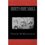 Ninety-nine Souls by Malafarina, Thomas M., 9781453653715