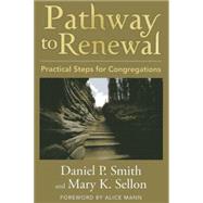 Pathway to Renewal: Practical Steps for Congregations by Smith, Daniel P. and Sellon, Mary K., 9781566993715