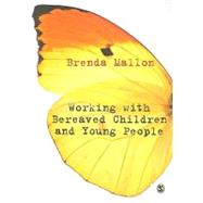 Working With Bereaved Children and Young People by Brenda Mallon, 9781849203715