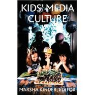 Kid's Media Culture by Kinder, Marsha; Spigel, Lynn; Haralovich, Mary Beth; Feuer, Jane, 9780822323716